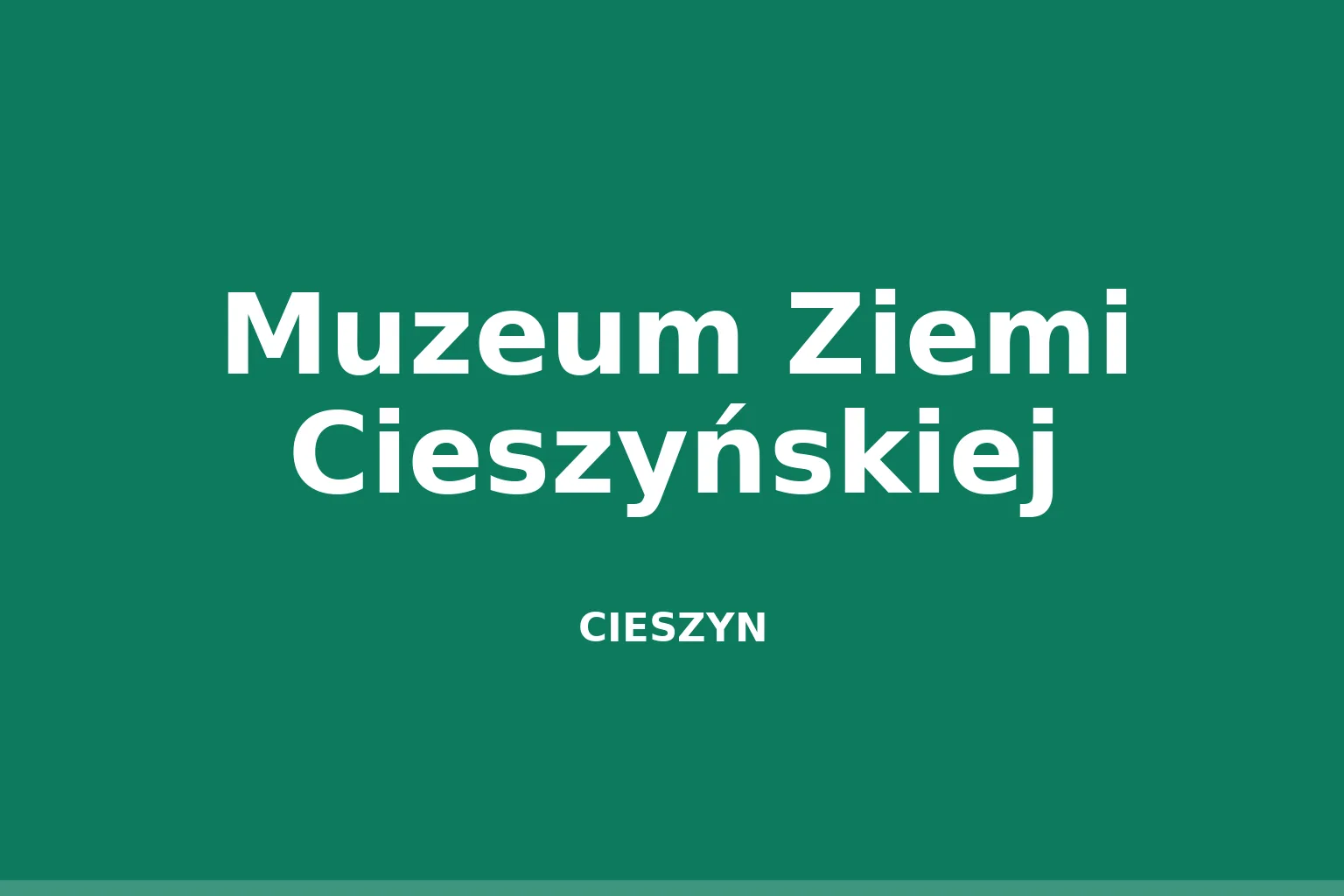 Muzeum Ziemi Cieszyńskiej