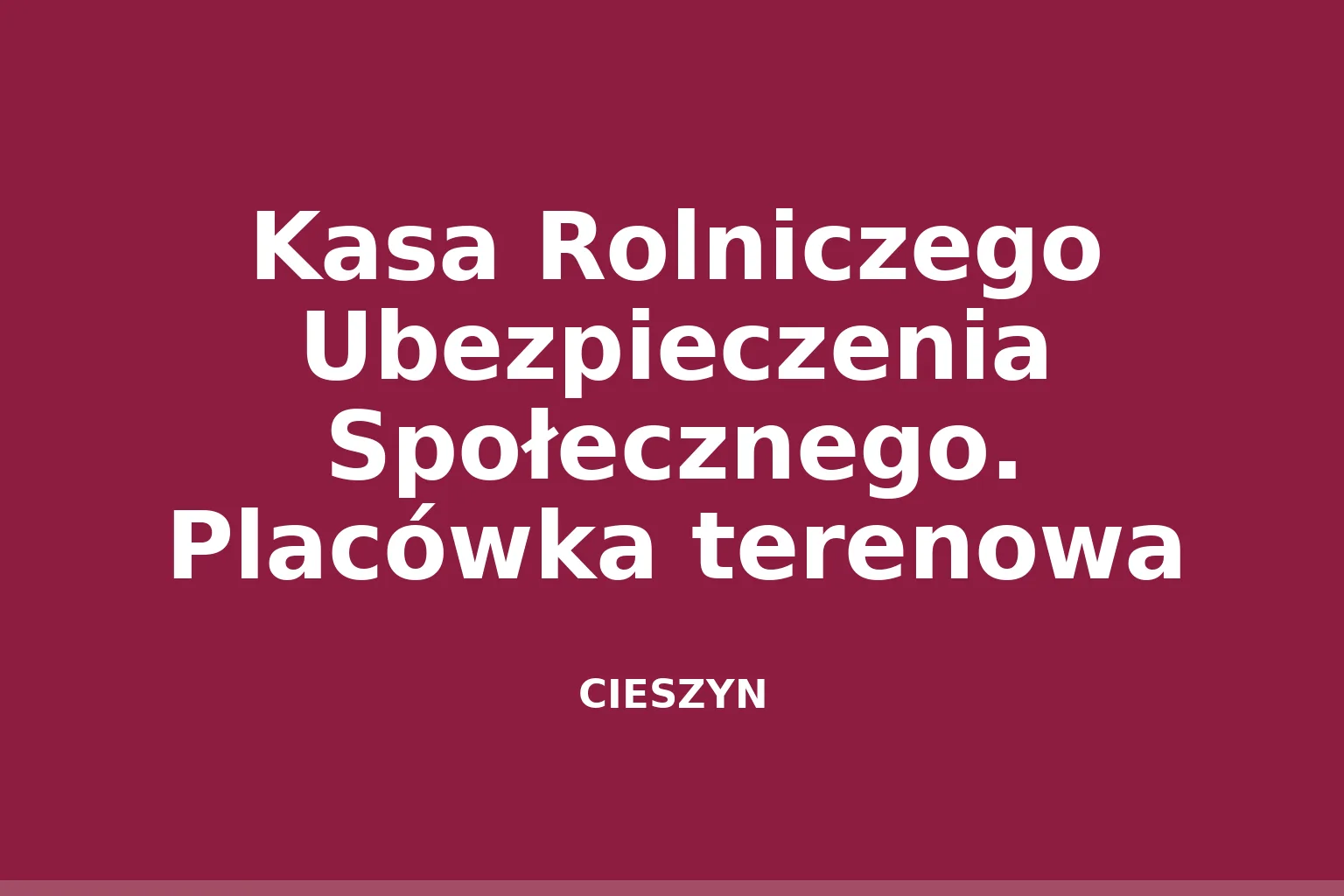 Kasa Rolniczego Ubezpieczenia Społecznego. Placówka terenowa